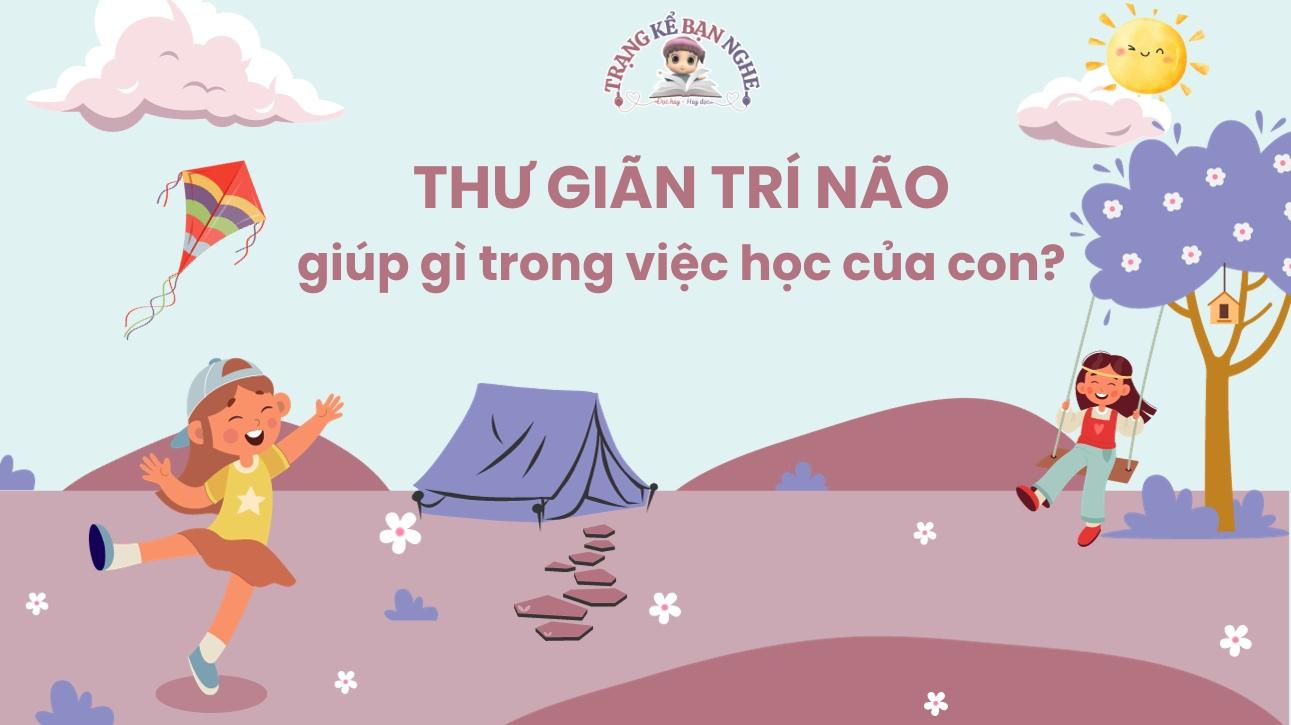 thu-gian-tri-nao-giup-ich-gi-trong-viec-hoc-tap-cua-con